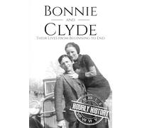 Bonnie and Clyde: Their Lives from Beginning to End (Biographies of Criminals)