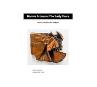 Bonnie Bronson: The Early Years: Works from the 1960s