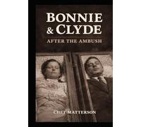 Bonnie & Clide: After the Ambush (History's Famous Stories: Truth or Fiction)
