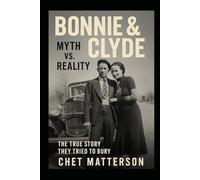 Bonnie & Clyde Myth vs Reality: The True Story They Tried to Bury (History's Famous Stories: Truth or Fiction)