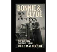 Bonnie & Clyde Myth vs Reality: The True Story They Tried to Bury (History's Famous Stories: Truth or Fiction)