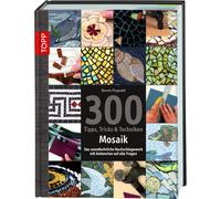 Bonnie Fitzgera 300 Tipps, Tricks & Techniken Mosaik: Das unentbehrl (Tapa dura)