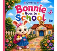 Bonnie Goes to School: A Sweet First Day Adventure for Little Learners