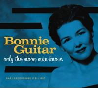Bonnie Guitar - Only The Moon Man Knows: Rare Recordings 1951-1957 Import Edition by Bonnie Guitar (2012) Audio CD