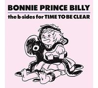 Bonnie "Prince" Billy - The B-Sides Of Time To Be Clea
