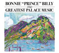 Bonnie Prince Billy - Greatest Palace Music