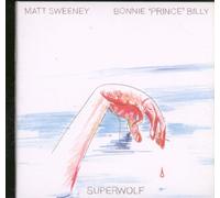 Bonnie 'Prince' Billy & Matt Sweeney - Superwolf