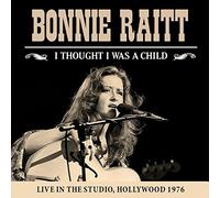 Bonnie Raitt - I Thought I Was a Child
