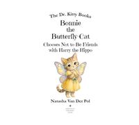 Bonnie the Butterfly-Cat Chooses Not to Be Friends with Harry the Hippo (The Dr. Kitty Books Series)