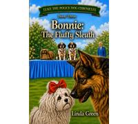 Bonnie: The Fluffy Sleuth (Luke the Police Dog Chronicles)