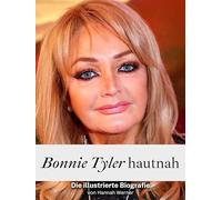 Bonnie Tyler hautnah - Komplett in Farbe: Die illustrierte Biografie