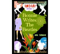 Bonnie Writes The Beatles: India!: An action packed humorous cozy mystery