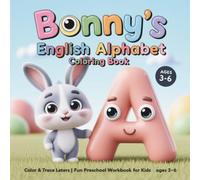 Bonny’s English alphabet Coloring Book: Fun Alphabet Learning Workbook with Animal Coloring Pages, Letter Tracing Practice & Preschool Educational Activities (Bonny Coloring Adventures)
