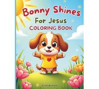 Bonny Shines for Jesus: A Funny Puppy Coloring Book About God’s Love: 30 Faith-Filled Coloring Pages with Bible Verses, Affirmations & Adorable Adventures for Kids Ages 4-8
