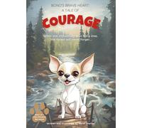 Bono's Brave Heart: A Tale of Courage (Little Chihuahua, Big Lessons)