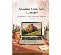 "Bons tempos nunca pareceram tão bons...": 1 (Quatro é um bom número!)