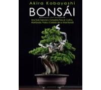 Bonsái: Una Guía Esencial y Completa Para el Cultivo, Alambrado, Poda y Cuidado de su Árbol Bonsái