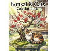 Bonsai & Cats Coloring Book: An Adult Coloring Book Featuring a 30-Page Collection of Pine, Bamboo, and Plum Bonsai with Cats for Relaxation and Stress Relief.
