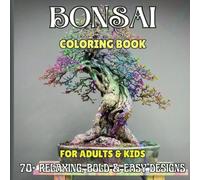 Bonsai Coloring Book: 70+ Relaxing, Bold and Easy Trees and Flowers Designs for Adults and Kids