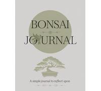 Bonsai for the Beginner Journal (Bonsai for the Beginner Series)
