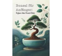 Bonsai für Anfänger: Beginne deine Bonsai-Reise
