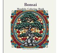 Bonsai Mandala Coloring Book: Stress Relieving Designs for Relaxation (Adult coloring book series)