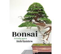 Bonsai, o Guia para Iniciantes