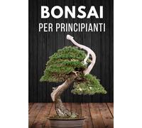 Bonsai per principianti: Elementi essenziali per la cura dei bonsai