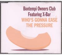 BONTEMPI OWNERS CLUB FEATURING X BAR - WHO'S GONNA EASE THE PRESSURE CD UK PWL 1994