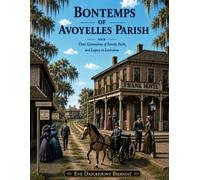BONTEMPS OF AVOYELLES PARISH: Three Generations of Family, Faith, and Legacy in Louisiana
