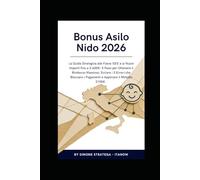 Bonus Asilo Nido 2026: tutte le fasce ISEE, gli importi (1.500€-3.600€) e come massimizzare ogni euro evitando i 3 errori comuni IN 5 PASSI ... 2026 (Economia Italiana Pratica Invisibile)