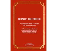 BONUS BROTHER Tell Me Your Story: A Guided Life Memory Journal: A Premium Keepsake Heirloom for a Bonus Brother to Share His History, Childhood Memories, Wisdom, and Chosen Family Legacy