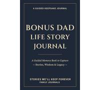 Bonus Dad Life Story Journal: A Guided Memory Book to Capture Stories, Wisdom & Legacy
