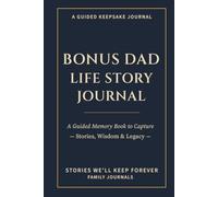 Bonus Dad Life Story Journal: A Guided Memory Book to Capture Stories, Wisdom & Legacy