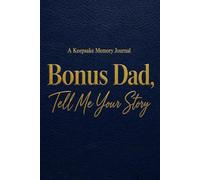 Bonus Dad, Tell Me Your Story: A Keepsake Gift for Stepdad to Share His Life, Memories, and Advice | Meaningful Father’s Day Present from Adult Daughter or Son