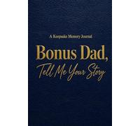 Bonus Dad, Tell Me Your Story: A Keepsake Gift for Stepdad to Share His Life, Memories, and Advice | Meaningful Father’s Day Present from Adult Daughter or Son
