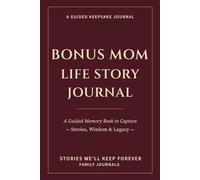 Bonus Mom Life Story Journal: A Guided Memory Book to Capture Stories, Wisdom & Legacy