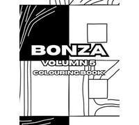 BONZA VOLUMN FIVE: BONZA VOLUMN FIVE: Japanese gardens, Graffiti, Mandalas, Abstracts, Flamboyant cars. But wait there's more. (Bumper Colouring Books)
