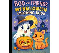 Boo and Friends: My Halloween Coloring Book: Fun and Easy Coloring Pages for Kids Ages 3-6 - Cute Ghosts, Pumpkins & Cats Adventure!