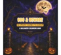 Boo & Beware: A Halloween Colouring Book with 40 Spooky Scenes to Colour