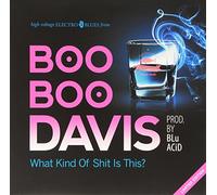 Boo Boo Davis - What Kind of Shit Is This? [Vinilo]