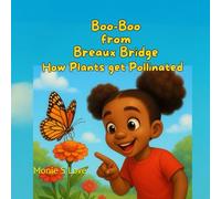 Boo-Boo from Breaux Bridge How Plants get Pollinated
