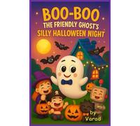 "Boo-Boo"- The Friendly Ghost: A giggly ghost story about friendship, fun, and the magic of kindness.
