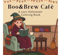 Boo&Brew Café: A Cozy Halloween Coloring Book for Adults and Teens: Cute Ghosts, Spooky Coffee Shops, and Relaxing Autumn Vibe Illustrations