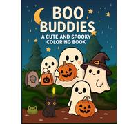 Boo Buddies Coloring Book: Cute and Spooky Halloween Scenes for Kids and Adults - Ghosts, Witches, Skeletons, Pumpkins and More