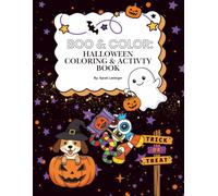 Boo & Color: Halloween Coloring & Activity Book: Halloween Coloring & Activity Book for Kids Ages 3-10: 100 Pages of Coloring, Creative Drawing Prompts, Maze, I Spy, Journaling & Scavenger Hunt
