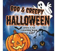 Boo & Creepy Halloween: Simple & Fun Coloring Book for Kids Adorable Ghosts Pumpkins and Witches Easy Coloring Pages
