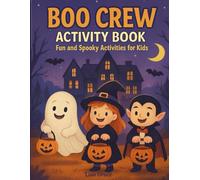 Boo Crew Activity Book: 25 Coloring Pages + 15 Activities for Spooktacular Halloween Fun