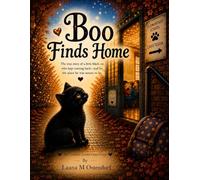 Boo Finds Home: The true story of a little black cat who kept coming back-until he found the place he was meant to be.
