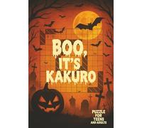 Boo It`s Kakuro: “Spooky Kakuro Puzzles for Halloween Fun”